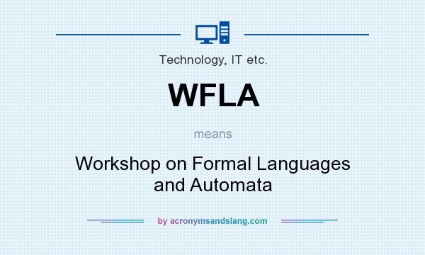 What does WFLA mean? It stands for Workshop on Formal Languages and Automata