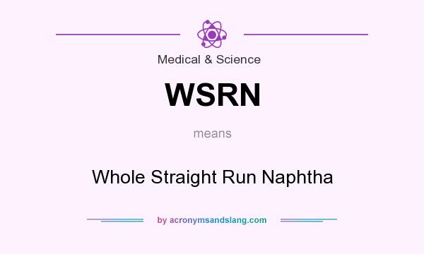 What does WSRN mean? It stands for Whole Straight Run Naphtha