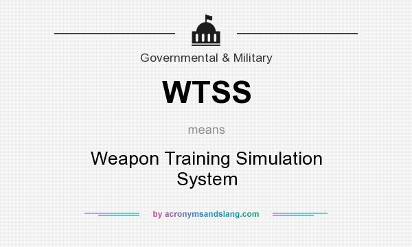 What does WTSS mean? It stands for Weapon Training Simulation System