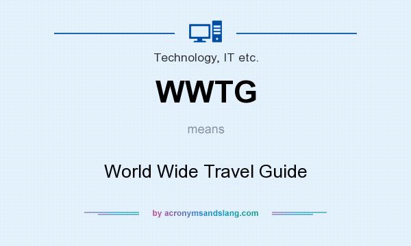 What does WWTG mean? It stands for World Wide Travel Guide