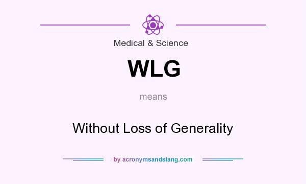 What does WLG mean? It stands for Without Loss of Generality