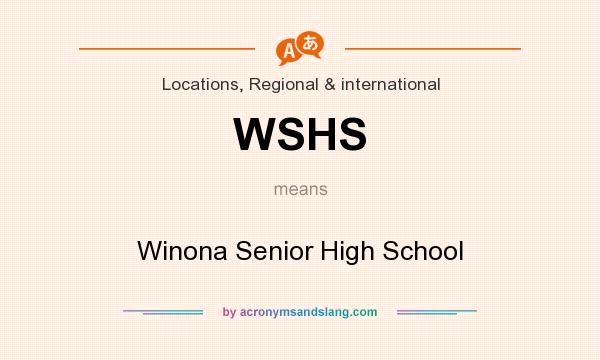 What does WSHS mean? It stands for Winona Senior High School