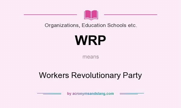 What does WRP mean? It stands for Workers Revolutionary Party