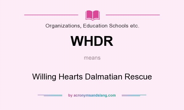 What does WHDR mean? It stands for Willing Hearts Dalmatian Rescue