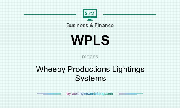 What does WPLS mean? It stands for Wheepy Productions Lightings Systems