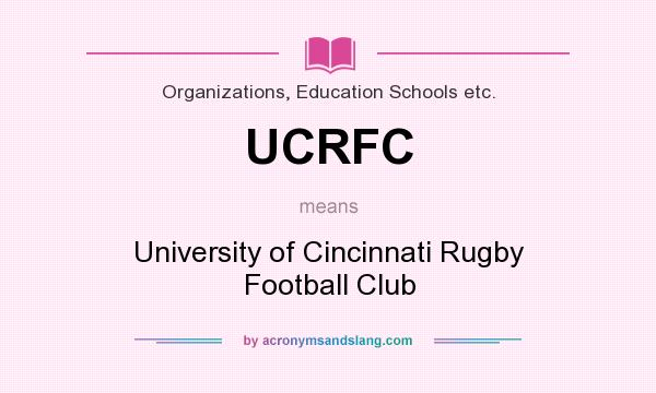 What does UCRFC mean? It stands for University of Cincinnati Rugby Football Club