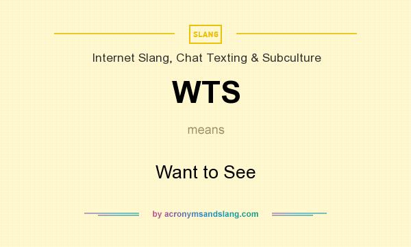 What does WTS mean? It stands for Want to See