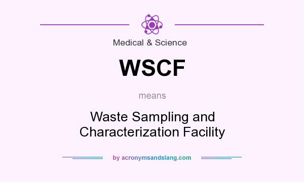 What does WSCF mean? It stands for Waste Sampling and Characterization Facility