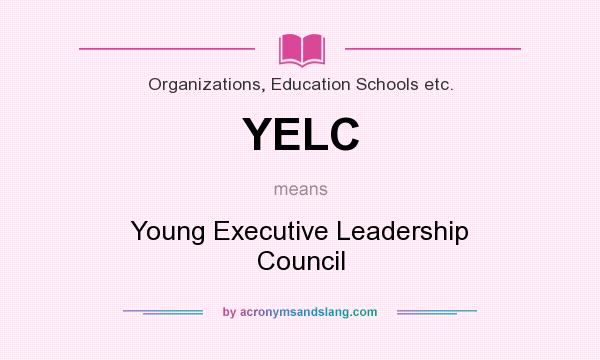 What does YELC mean? It stands for Young Executive Leadership Council
