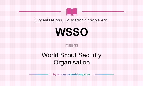 What does WSSO mean? It stands for World Scout Security Organisation