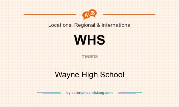 What does WHS mean? It stands for Wayne High School