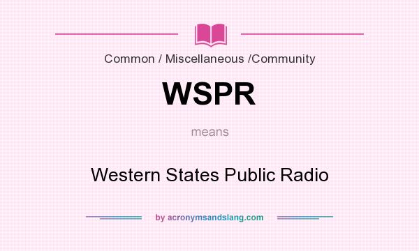 What does WSPR mean? It stands for Western States Public Radio