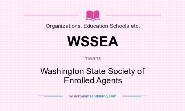 What does WSSEA mean? It stands for Washington State Society of Enrolled Agents