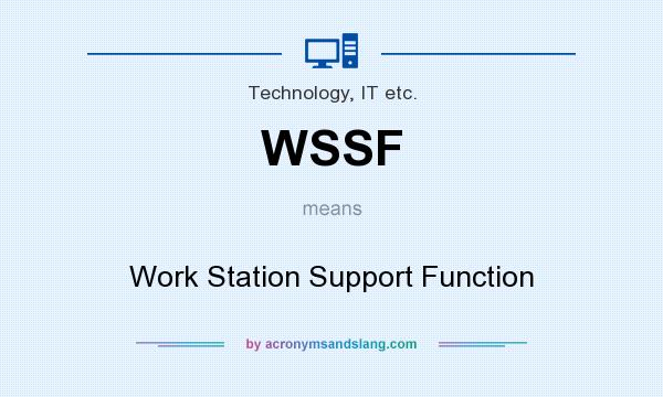 What does WSSF mean? It stands for Work Station Support Function