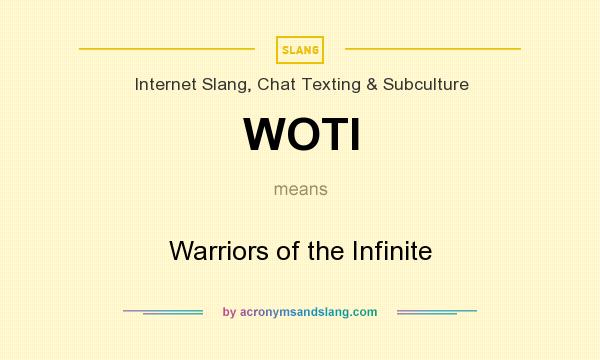 What does WOTI mean? It stands for Warriors of the Infinite