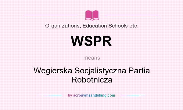 What does WSPR mean? It stands for Wegierska Socjalistyczna Partia Robotnicza