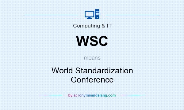What does WSC mean? It stands for World Standardization Conference