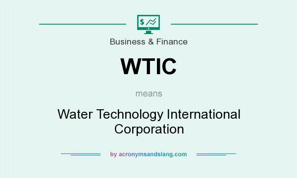 What does WTIC mean? It stands for Water Technology International Corporation