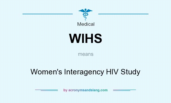 What does WIHS mean? It stands for Women`s Interagency HIV Study