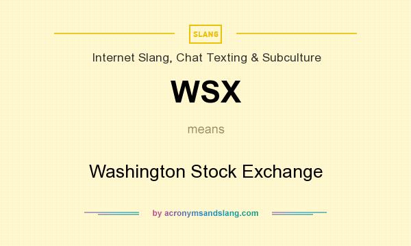 What does WSX mean? It stands for Washington Stock Exchange
