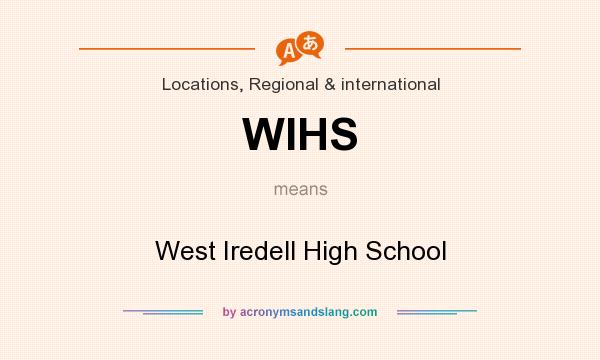 What does WIHS mean? It stands for West Iredell High School