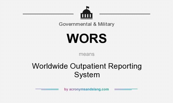 What does WORS mean? It stands for Worldwide Outpatient Reporting System