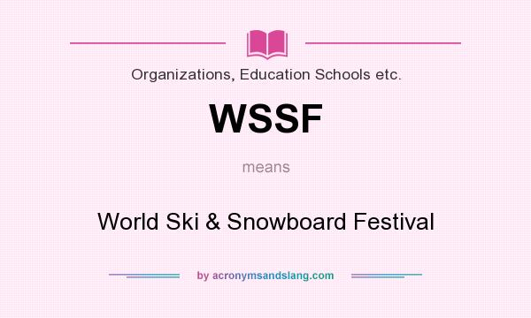 What does WSSF mean? It stands for World Ski & Snowboard Festival