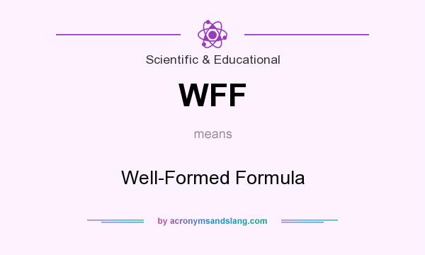 What does WFF mean? It stands for Well-Formed Formula