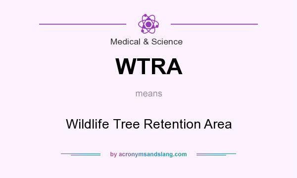 What does WTRA mean? It stands for Wildlife Tree Retention Area