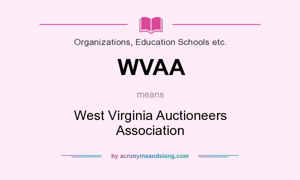 What does WVAA mean? It stands for West Virginia Auctioneers Association