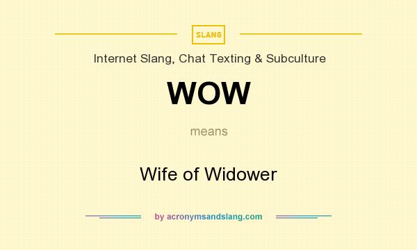 What does WOW mean? It stands for Wife of Widower