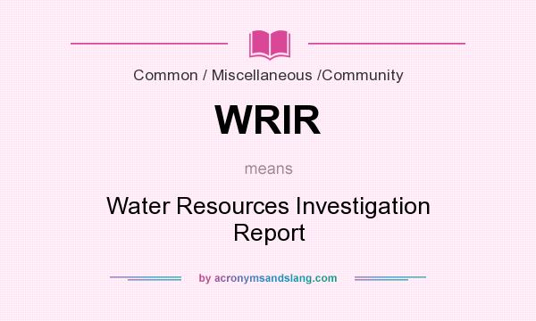What does WRIR mean? It stands for Water Resources Investigation Report