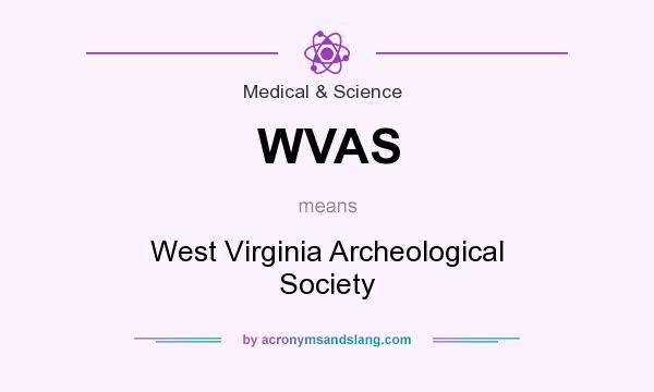 What does WVAS mean? It stands for West Virginia Archeological Society