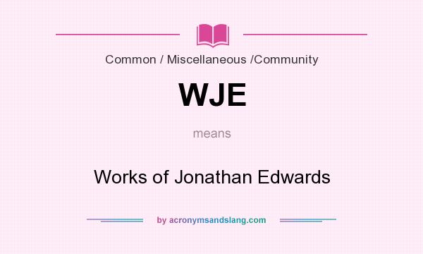 What does WJE mean? It stands for Works of Jonathan Edwards
