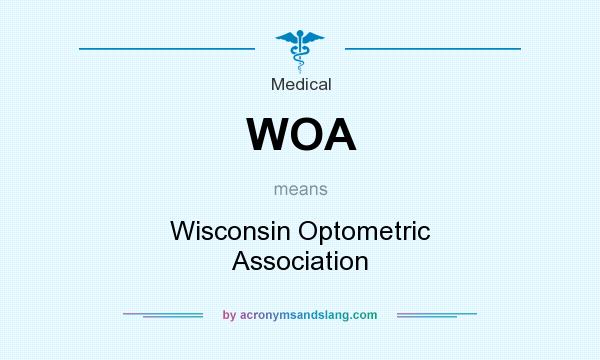 What does WOA mean? It stands for Wisconsin Optometric Association