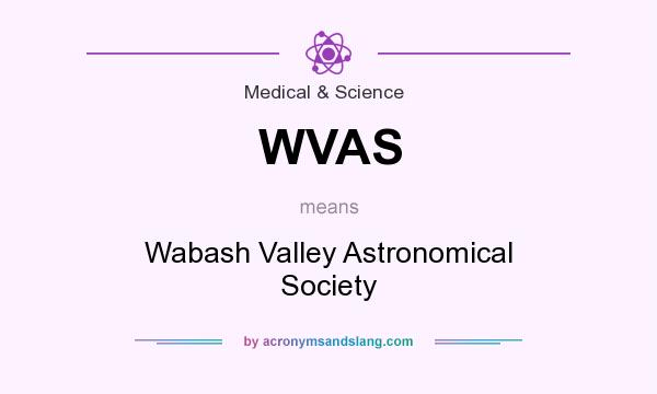 What does WVAS mean? It stands for Wabash Valley Astronomical Society
