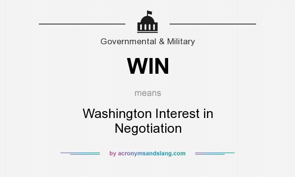 What does WIN mean? It stands for Washington Interest in Negotiation