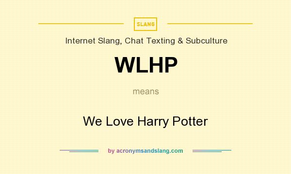 What does WLHP mean? It stands for We Love Harry Potter