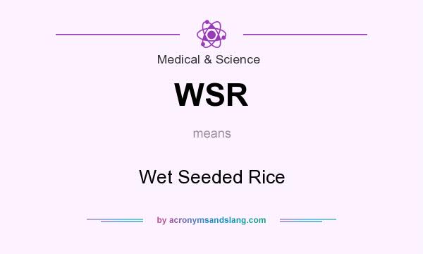 What does WSR mean? It stands for Wet Seeded Rice