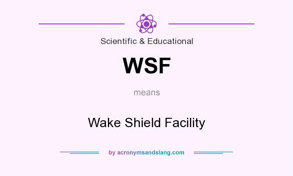 What does WSF mean? It stands for Wake Shield Facility