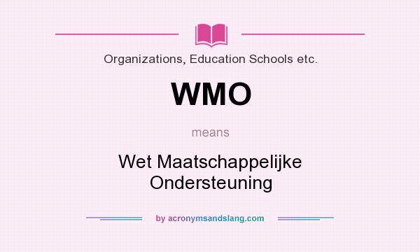 What does WMO mean? It stands for Wet Maatschappelijke Ondersteuning