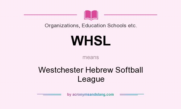 What does WHSL mean? It stands for Westchester Hebrew Softball League