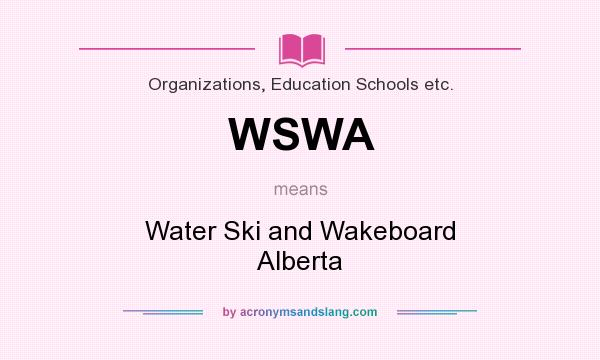 What does WSWA mean? It stands for Water Ski and Wakeboard Alberta