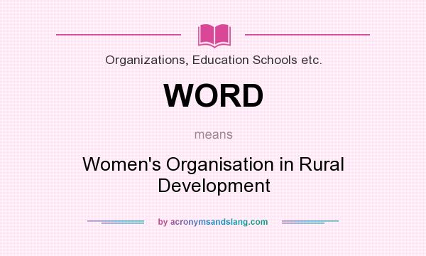 What does WORD mean? It stands for Women`s Organisation in Rural Development