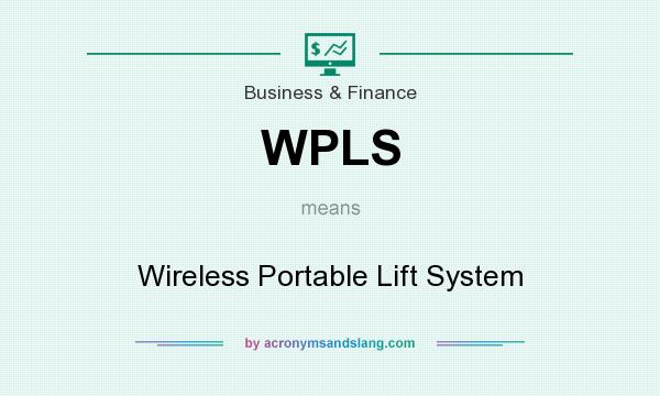What does WPLS mean? It stands for Wireless Portable Lift System