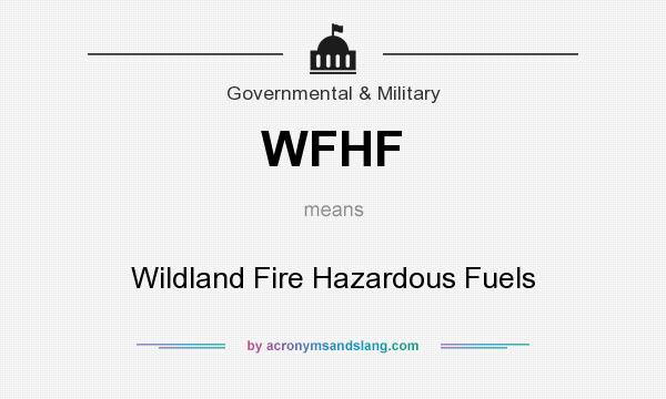 What does WFHF mean? It stands for Wildland Fire Hazardous Fuels