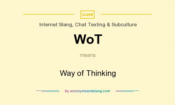 What does WoT mean? It stands for Way of Thinking