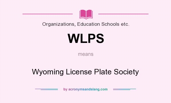 What does WLPS mean? It stands for Wyoming License Plate Society