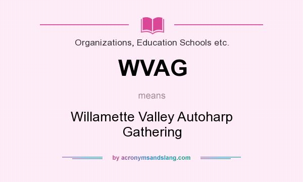 What does WVAG mean? It stands for Willamette Valley Autoharp Gathering