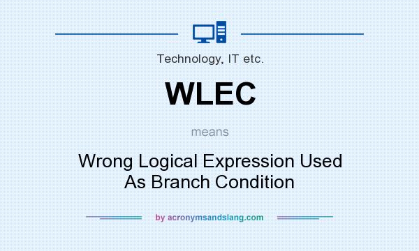 What does WLEC mean? It stands for Wrong Logical Expression Used As Branch Condition
